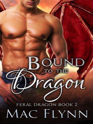 cover image of Bound to the Dragon--A Dragon Shifter Romance (Feral Dragon Book 2)